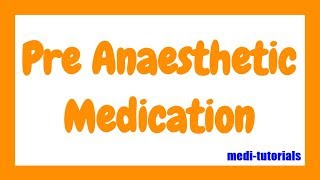 Pre Anaesthetic Medication  Medi Tutorials [upl. by Lawlor]