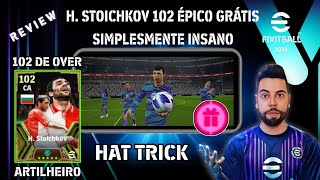 H STOICHKOV 102 ÉPICO GRÁTIS SIMPLESMENTE INSANO FAZENDO HAT TRICK NO efootball2024mobile 🔥💀☠️ 😱 [upl. by Iam]