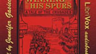 WINNING HIS SPURS A TALE OF THE CRUSADES by G A Henty FULL AUDIOBOOK  Best Audiobooks [upl. by Verene]