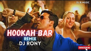 Hookah Bar  Club Remix Dj  DJ Rony  Akshay Kumar  Himesh Reshammiya  Viral Song Mix [upl. by Pape]