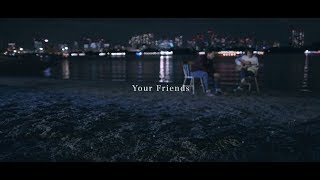 Your Friends  FURUSATO Official Music Video [upl. by Eidnil]