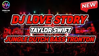 DJ JUNGLE DUTCH BASS TRONTON  DJ LOVE STORY TAYLOR SWIFT [upl. by Eldreeda709]