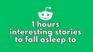 1 HOURS of Interesting Stories to Fall Asleep to  Reddit Stories rRelationships [upl. by Wildee744]