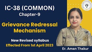 New IC38  Chapter9  Common  Grievance Redressal Mechanism  Revised 2023  Er Aman Thakur [upl. by Butch689]