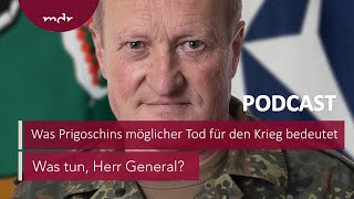 144 Was Prigoschins möglicher Tod für den Krieg bedeutet  Podcast Was tun Herr General  MDR [upl. by Mcculloch]