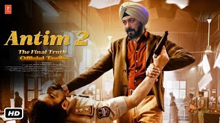 Antim 2 Official Trailer  Salman Khan I Aayush Sharma I Kajol Devgan I Mahesh Manjrekar I 2024 [upl. by Kcirrad484]