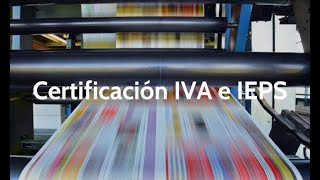 ¿Qué es la Certificación IVA e IEPS  Comercio Exterior en México [upl. by Jaclin]