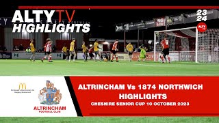 ALTRINCHAM Vs 1874 Northwich  Match Highlights  Cheshire Senior Cup  10102023 [upl. by Adriaens]