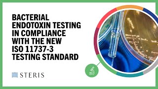 Bacterial Endotoxin Testing in Compliance with ISO 117373 Testing Standard  STERIS AST TechTalk [upl. by Iney]