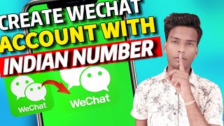 How To Create WeChat Account With Indian Number  How To Make WeChat Account 2024 END Mis Mat karna [upl. by Yerok]