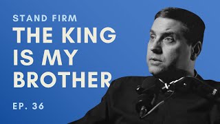 The King is my Brother with Msgr James Shea  Ep 36 [upl. by Ferren]