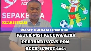 KETUA PSSI SULTENG KECEWA DENGAN LAGA ACEH VS SULTEN DI PON 2024 [upl. by Bust]