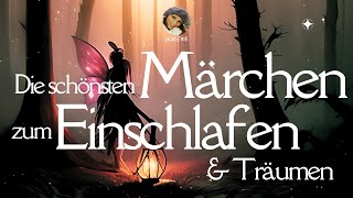 Die schönsten Märchen zum Einschlafen ampTräumen  zauberhaftes Hörbuch für eine gute Nacht [upl. by Lamhaj930]