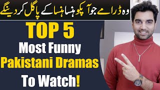 Top 5 Most Funny Pakistani Dramas 2023  ARY DIGITAL  Har Pal Geo  Hum TV  MR NOMAN ALEEM [upl. by Eicyal975]