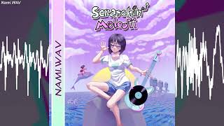 NamiWAV  Scratchin Melodii OST [upl. by Zephaniah957]