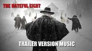 THE HATEFUL EIGHT Trailer Music Version [upl. by Lyreb292]