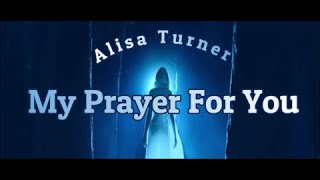 My Prayer For You by Alisa Turner [upl. by Sturdivant]