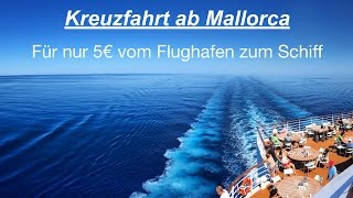 Kreuzfahrt ab Mallorca  Für nur 5€ Transfer vom Flughafen zum Schiff [upl. by Niveg]