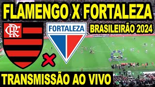 FLAMENGO X FORTALEZA AO VIVO DIRETO DO MARACANÃ  CAMPEONATO BRASILEIRO 2024 [upl. by Cahra]