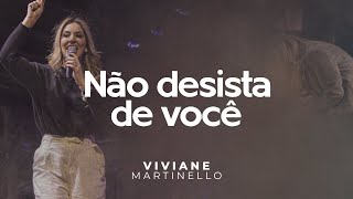 Não desista de você  Pra Viviane Martinello [upl. by Ayotan]