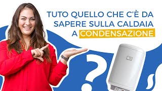 Tutto quello che c’è da sapere sulla caldaia a condensazione [upl. by Kenaz]