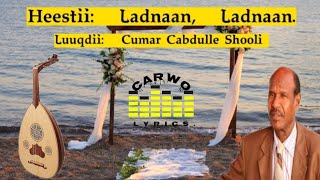 Cumar Shooli Ladnaan ku waara Arooskiinnu laacee Carwo Lyrics [upl. by Grishilde]