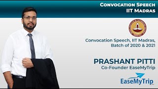 Prashant Pitti CoFounder EaseMyTrip Convocation Speech IIT Madras Batch of 2020 amp 2021 [upl. by Wadell]