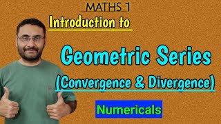 Geometric Series  Convergence amp Divergence  Numericals  Maths 1 [upl. by Baniaz]