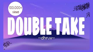 DHRUV  Double take song Lyrics [upl. by Vida]