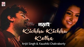 Kichhu Kichhu Kotha Lyrical  Arijit Singh  Kaushiki  Lorai [upl. by Hazelton527]