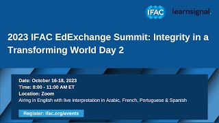 2023 IFAC EdExchange Integrity in a Transforming World Day 2 [upl. by Eiramana]