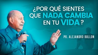 Pr Bullón  ¿Por qué sientes que nada cambia en tu vida [upl. by Afra]