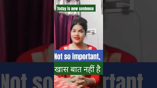 Not so important what meaning Hindi today learnspokenenglishthroughhindi shortvideo [upl. by Tsiuqram]