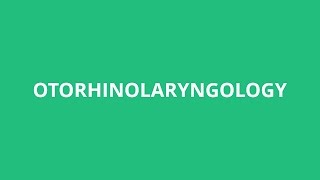 How To Pronounce Otorhinolaryngology  Pronunciation Academy [upl. by Odrick]