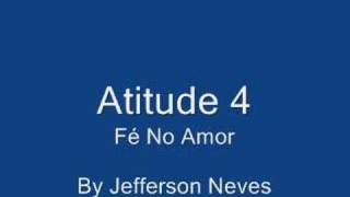 Atitude 4 Fé No Amor [upl. by Ulberto]