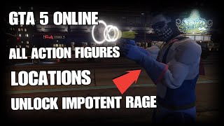 GTA 5 ONLINE  ALL ACTION FIGURES COLLECTIBLES LOCATIONS  UNLOCK IMPOTENT RAGE OUTFIT [upl. by Nnahaid232]