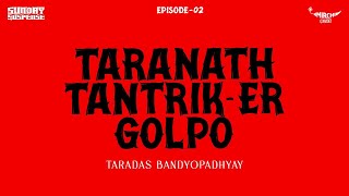 SundaySuspense  Taranath Tantriker Golpo Episode 2  Bibhutibhushan Bandyopadhyay [upl. by Noreen]