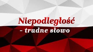 Niepodległość  trudne słowo [upl. by Jedidiah]