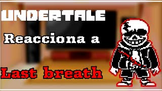 Undertale reacciona a Last Breath Sans [upl. by Pournaras588]