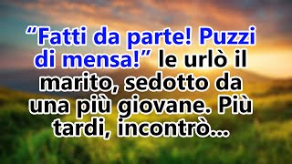 “Fatti da parte Puzzi di mensa” le urlò il marito sedotto da una più giovane Più tardi incontrò [upl. by Marian]