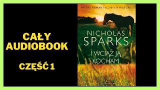 Sparks Nicholas  I wciąż ją kocham  Audiobook  Cały Audiobook Książki online Subskrybuj [upl. by Moshe]