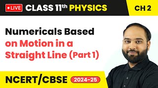 Numericals Based on Motion in a Straight Line Part 1  Class 11 Physics Chapter 2  CBSE 202425 [upl. by Nnaacissej]