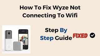 How To Fix Wyze Not Connecting To Wifi [upl. by Deanna11]