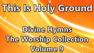 This is Holy Ground Song Lyrics Video  Divine Hymns Lyrics [upl. by Reltuc]