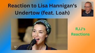 Reaction to Lisa Hannigans Undertow Feat Loah  Live [upl. by Yraccaz67]