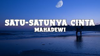 Mahadewi  Satusatunya Cinta lyrics [upl. by Absa]