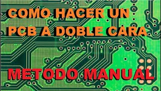 COMO HACER UN CIRCUITO IMPRESO A DOBLE CARA [upl. by Enelra]