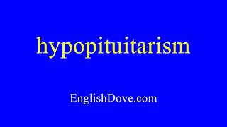 How to pronounce hypopituitarism in American English [upl. by Eiramrefinnej]