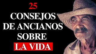 ¡25 Consejos de Sabios Ancianos para aplicar a Nuestra VIDA  Lecciones para la Vida y Reflexiones [upl. by Annelise]