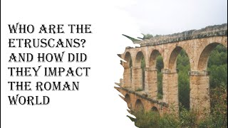 Who are the Etruscans and how did they impact Rome [upl. by Ellerud862]